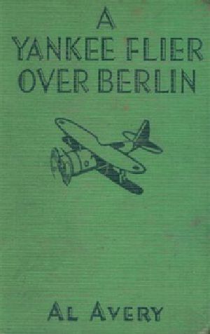 [Gutenberg 29774] • A Yankee Flier Over Berlin